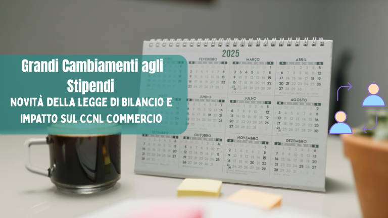 Grandi Cambiamenti agli Stipendi nel 2025: Novità della Legge di Bilancio e Impatto sul CCNL Commercio