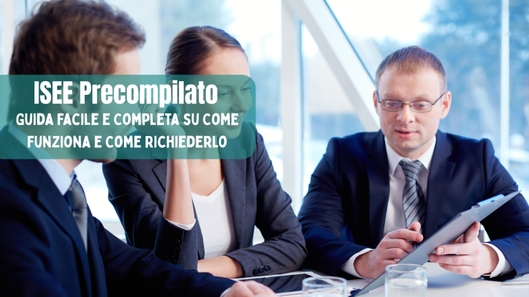 ISEE Precompilato 2025: Guida Facile e Completa su Come Funziona e Come Richiederlo